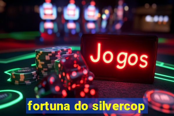 fortuna do silvercop